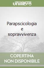 Parapscicologia e sopravvivenza libro