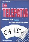 La telepatia. Fenomenologia, ipotesi. Con gadget libro