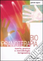 Biopranoterapia. Teoria, pratica e metodologia terapeutica