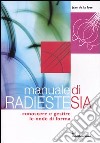 Manuale di radiestesia. Conoscere e gestire le onde di forma libro di La Foye Jean de