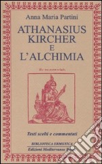 Athanasius Kircher e l'alchimia. Testi scelti e commentati libro