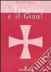 I Templari e il Graal libro