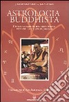 Astrologia buddhista. L'interpretazione del tema natale secondo la visione buddhista libro