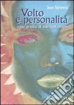 Volto e personalità. Corso pratico di morfopsicologia libro