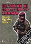 Tecniche di combattimento armato. Deadly fighting skills libro