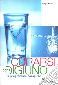 Curarsi con il digiuno. Un programma completo