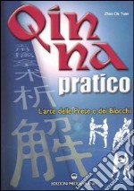 Qin Na pratico. I segreti dell'arte delle prese e dei blocchi libro