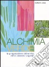 Alchimia verde. La preparazione alchemica delle sostanze vegetali libro di Junius Manfred