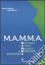 M.A.M.M.A. Maternità e attesa. Manuale di medicina integrata