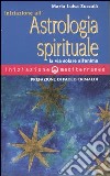 Iniziazione all'astrologia spirituale. La via solare dell'anima libro