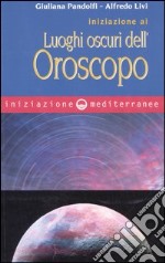 Iniziazione ai luoghi oscuri dell'oroscopo libro