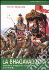 La bhagavad gita. Traduzione integrale dal sanscrito e commento libro