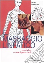 Il massaggio linfatico. Tecniche e manipolazioni libro