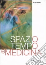 Spazio, tempo e medicina libro