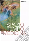 Spazio, tempo e medicina libro di Dossey Larry