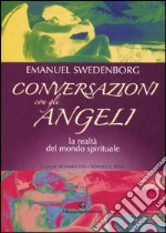 Conversazioni con gli angeli. La realtà del mondo spirituale libro