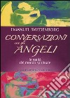 Conversazioni con gli angeli. La realtà del mondo spirituale libro di Swedenborg Emanuel Fox L. (cur.) Rose D. L. (cur.)