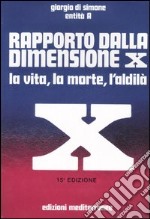 Rapporto dalla dimensione X. La Vita, la Morte, l'Aldilà. Con CD Audio libro