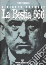 Aleister Crowley. La bestia 666 libro