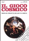 Il gioco cosmico. Tempo ed eternità nell'antica Grecia libro