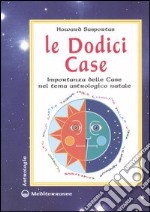 Le dodici case. Importanza delle case nel tema astrologico natale libro