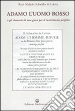 Adamo l'uomo rosso o gli elementi di una gnosi per il matrimonio perfetto libro