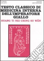 Testo classico di medicina interna dell'imperatore Giallo. Huang Ti Nei Ching Su Wen libro