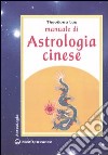 Manuale di astrologia cinese libro di Lau Theodora