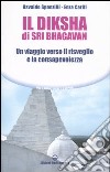 Il diksha di Sri Bhagavan. Un viaggio verso il risveglio e la consapevolezza libro di Sponzilli Osvaldo Carifi Enza