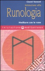 Iniziazione alla runologia. Meditare con le rune libro