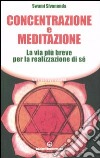 Concentrazione e meditazione. La via più breve per la realizzazione di sé libro di Saraswati Sivananda Swami