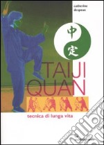 Taiji Quan. Tecnica di lunga vita