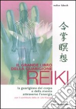 Il grande libro della guarigione reiki. La guarigione del corpo e della mente attraverso l'energia. Ediz. illustrata libro