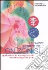 Le mappe segrete dell'On Zon Su. Applicazione dei massaggi antichi alla riflessologia del piede. Ediz. illustrata libro