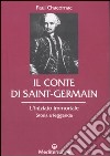 Il conte di Saint-Germain. L'iniziato immortale. Storia e leggenda libro