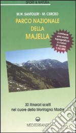 Parco nazionale della Majella. 30 itinerari scelti nel cuore della Montagna madre. Con carta topografica 1:50.000. Ediz. illustrata libro