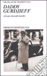 Daddy Gurdjieff. Alcuni ricordi inediti libro