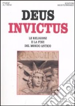 Deus invictus. Le religioni e la fine del mondo antico libro