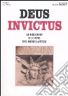 Deus invictus. Le religioni e la fine del mondo antico libro