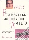 Fenomenologia dell'individuo assoluto libro di Evola Julius De Turris G. (cur.)