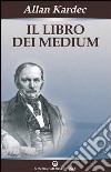 Il libro dei medium libro di Kardec Allan