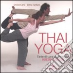 Thai yoga. L'arte di cura dell'eremita. «Ruesri Dadton». Ediz. illustrata libro