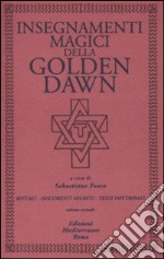 Insegnamenti magici della Golden Dawn. Rituali, documenti segreti, testi dottrinali. Vol. 2 libro