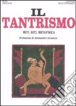 Il tantrismo. Miti, riti e metafisica libro