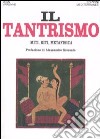 Il tantrismo. Miti, riti e metafisica libro