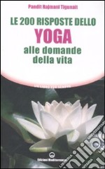 Le duecento risposte dello yoga alle domande della vita libro