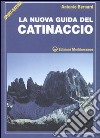 La nuova guida del Catinaccio. Ediz. illustrata libro di Bernard Antonio