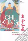 Chi kung. L'energia che cura il corpo. Ediz. illustrata libro di Yang Jwing-Ming