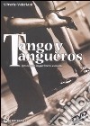 Tango y tangueros. Passi, figure, suggerimenti, curiosità. Ediz. illustrata. Con DVD libro