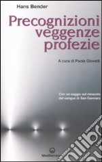 Precognizioni, veggenze, profezie. Con un saggio sul miracolo del sangue di san Gennaro libro